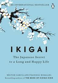 Ikigai: The Japanese Secret to a Long and Happy Life